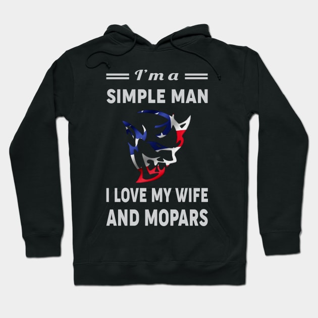 I am a simple man i love my wife and mopars Hoodie by MoparArtist 